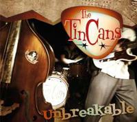 The Tin Cans - Unbreakable (CD)