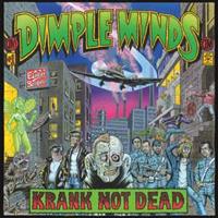 Dimple Minds Krank Not Dead