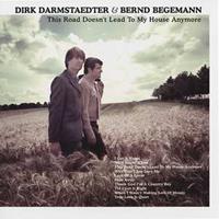 Dirk & Begemann,Bernd Darmstaedter Darmstaedter, D: This Road Doesn't Lead To My House Anymore