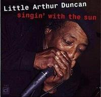 Little Arthur Duncan - Singin' With The Sun