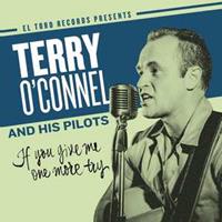 Terry O'Connel & His Pilots - If You Give Me One More Try (CD)