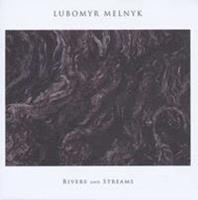 Lubomyr Melnyk Melnyk, L: Rivers And Streams