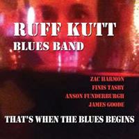 Ruff Kutt Blues Band - That's When The Blues Begins