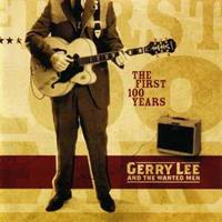 Gerry Lee & The Wanted Men - The First 100 Years