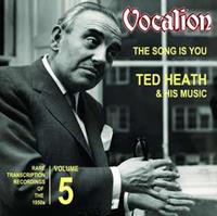 Ted Heath - Rare Transcription Recordings Of The 50's, Vol.5 - The Song Is You