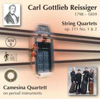 Carl Gottlieb Reissiger: String Quartets, Op. 111 No. 1 & 2