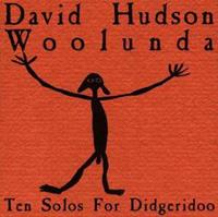 David Hudson Hudson, D: Woolunda/ten Solos For