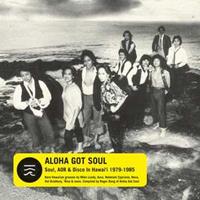 Aloha Got Soul: Soul, AOR, & Disco in Hawaii 1979-1985