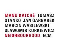 Manu Katche, Jan Garbarek, Tomasz Stanko Katche, M: Neighbourhood