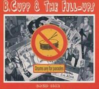 B. CUPP & THE FILL UPS - Drums Are For Parades