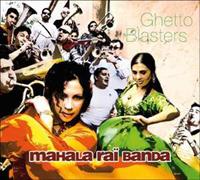 Mahala RAI Banda: Ghetto Blasters