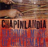 Marimba Chapinlandia Marimba Music Of Guatemala
