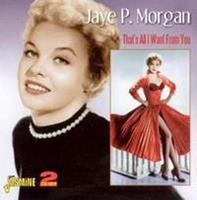 Jaye P. Morgan - That's All I Want From You (2-CD)
