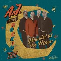 A.J. & The Rockin' Trio - Howlin' At The Moon