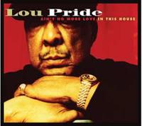 Lou Pride - Ain't No More Love In The House