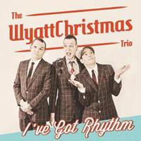 WyattChristmas Trio - I've Got Rhythm