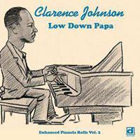 Clarence Johnson - Low Down Papa