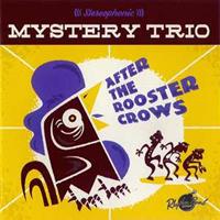 MYSTERY TRIO - After The Rooster Crows (CD)
