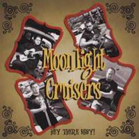 MOONLIGHT CRUISERS - Hey There Baby !