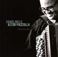 Daniel Mille Astor Piazzolla - Cierra tus ojos