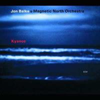 Jon & Magnetic North Orchestra Balke Kyanos