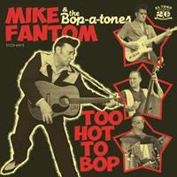 Mike Fantom & The Bop-a-tones - Too Hot To Bop! (CD)