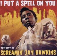 I Put a Spell on You: The Best of Screamin' Jay Hawkins
