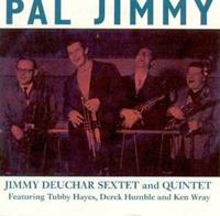 Jimmy Deuchar - Pal Jimmy (Sextet & Quintet)