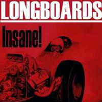 LONGBOARDS - Insane! (2013)