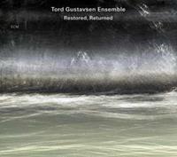 Tord Ensemble Gustavsen Gustavsen, T: Restored,Returned