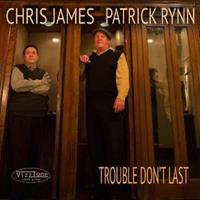 Chris James & Patrick Rynn - Trouble Don't Last