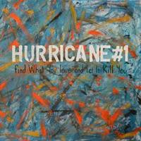 Hurricane, 1 Hurricane: Find What You Love And Let It Kill You
