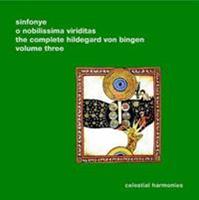 O nobilissima viriditas: The Complete Hildegard von Bingen, Vol. 3