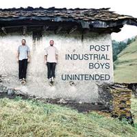 Post Industrial Boys Unintended