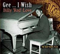 Billy 'red' Love - Gee... I Wish - The Sun Years, Plus