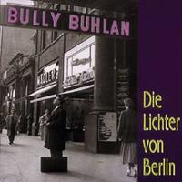 Bully Buhlan - Die Lichter von Berlin
