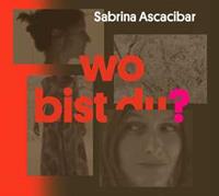 Sabrina Ascacibar - Wo bist Du?