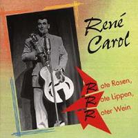 René Carol - Rote Rosen, rote Lippen, roter Wein