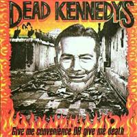 Dead Kennedys: Give Me Convenience Or Give Death