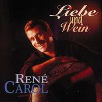 René Carol - Liebe und Wein