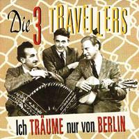DREI TRAVELLERS - Ich träume nur von Berlin