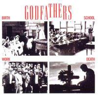 Godfathers - Birth, School, Work, Death CD