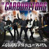 Carburetors - Laughing In The Face Of Dead