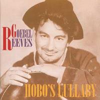 Goebel Reeves - Hobo's Lullaby