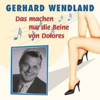 Gerhard Wendland - Das machen nur die Beine von Dolores(#2 50 - 51
