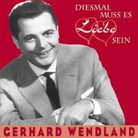 Gerhard Wendland - Diesmal muss es Liebe sein (#5 1953-55)