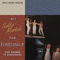 Rolf-Hans Müller - Mit Salto Mortale zum Forellenhof