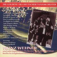 Heinz Wehner - Heinz Wehner und sein Orchester vom Delphi Palast, Berlin 1935-42 - Die goldene Ära deutscher Tanzor