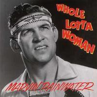 Marvin Rainwater - Whole Lotta Woman - Rockin Rollin Rainwater