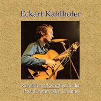 Eckart Kahlhofer - Ziemlich merkwürdige Lieder - Poet des .....